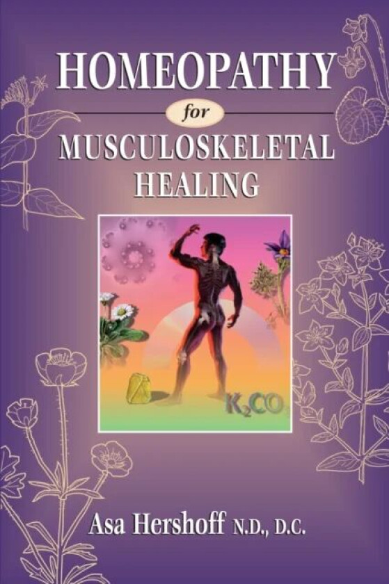 Homeopathy for Musculoskeletal Healing av Asa Hershoff