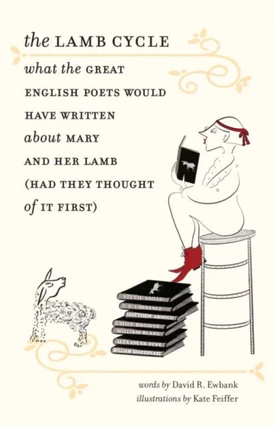 The Lamb Cycle - What the Great English Poets Would Have Written About Mary and Her Lamb (Had They T av David R. Ewbank, Kate Feiffer, James Engell