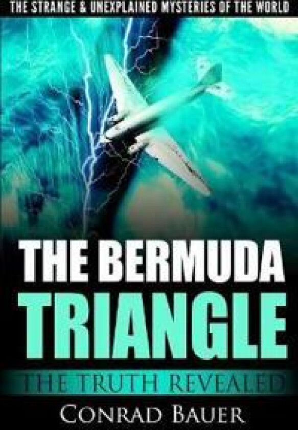 The Strange and Unexplained Mysteries of the World - The Bermuda Triangle
