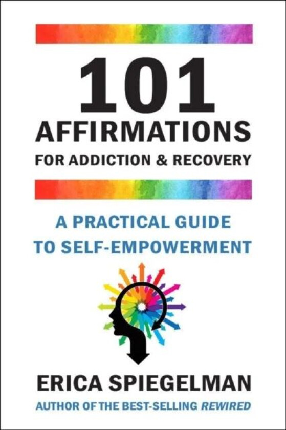101 Affirmations For Addiction & Recovery av Erica Spiegelman