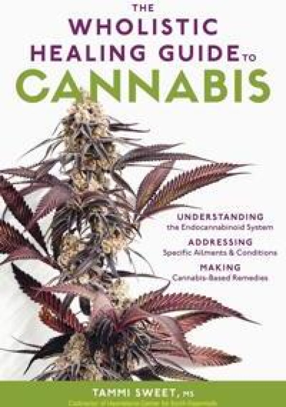 The Wholistic Healing Guide to Cannabis