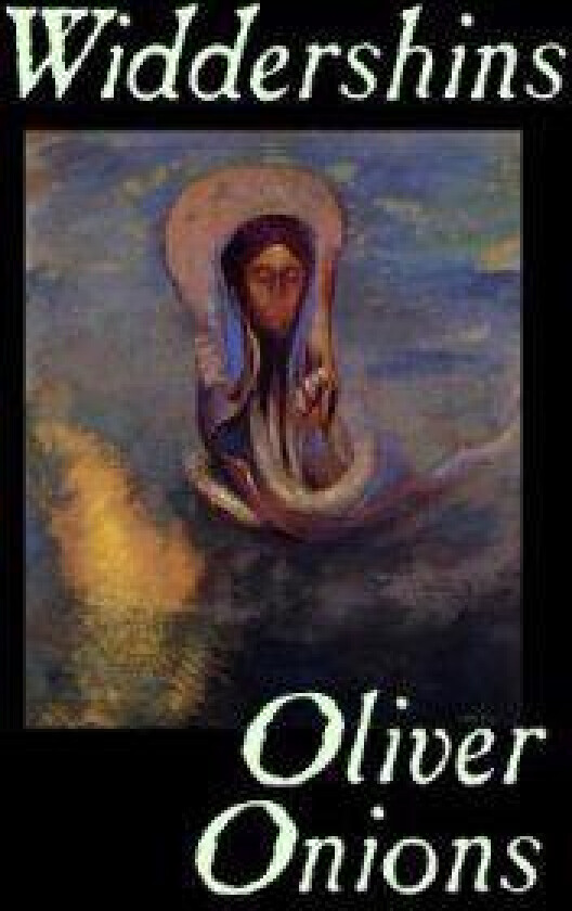 Widdershins by Oliver Onions, Fiction, Horror, Fantasy, Classics