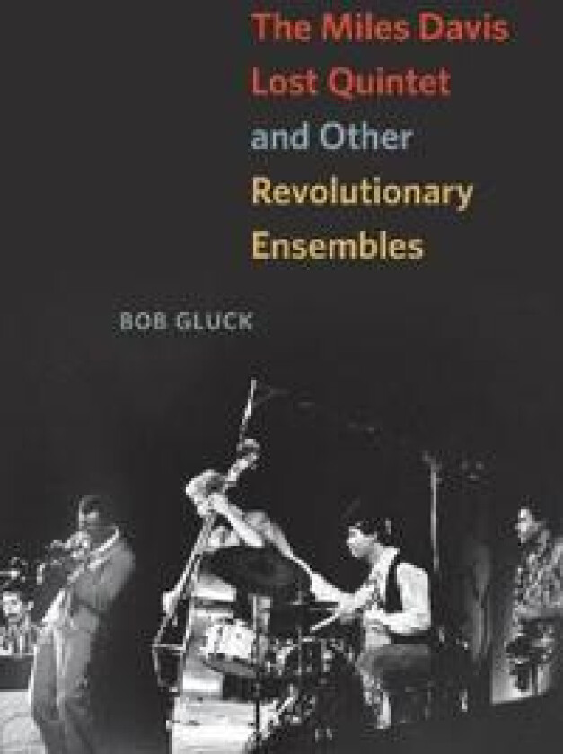 The Miles Davis Lost Quintet and Other Revolutionary Ensembles