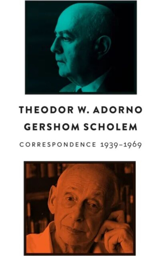 Correspondence, 1939 - 1969 av Theodor W. (Frankfurt School) Adorno, Gershom Scholem