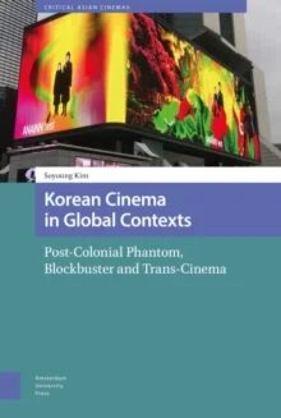 Korean Cinema in Global Contexts av Soyoung Kim