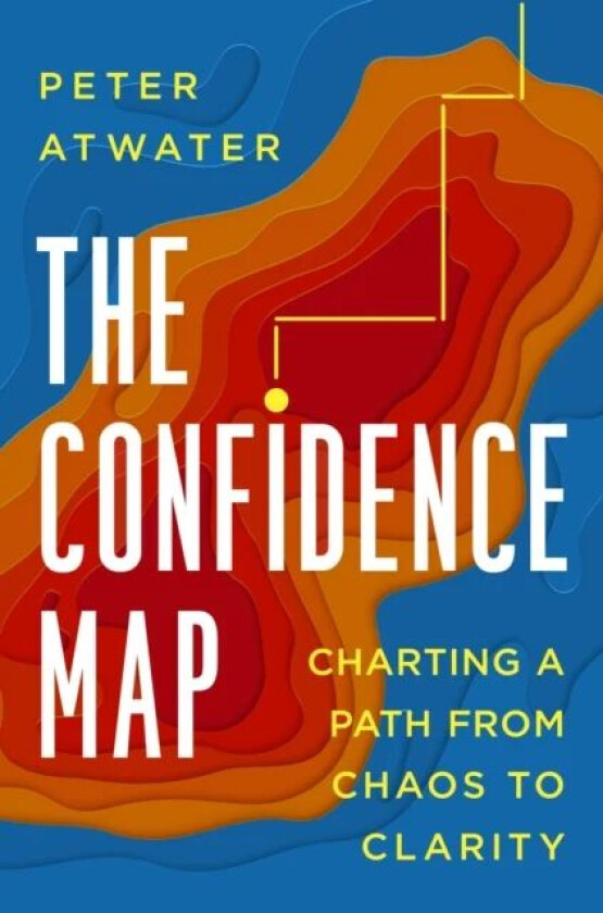 The Confidence Map av Peter Atwater