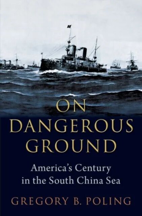 On Dangerous Ground av Gregory B. (Senior Fellow for Southeast Asia and Director Asia Maritime Transparency Initiative Senior Fellow for Southeast Asi