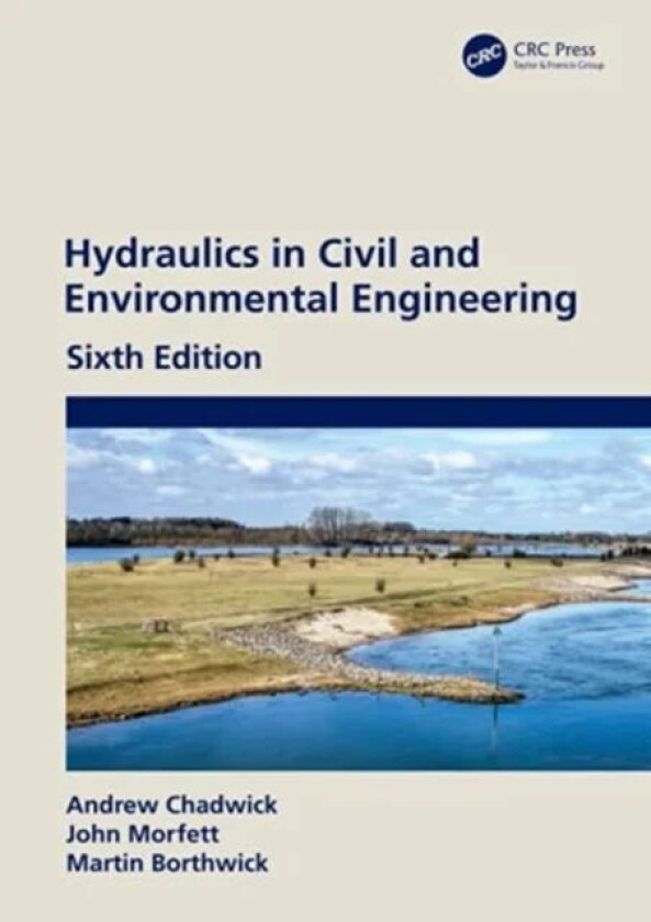 Hydraulics in Civil and Environmental Engineering av Andrew (Oxford Brookes University England UK Oxford Brookes University Oxford UK Oxford Brookes U