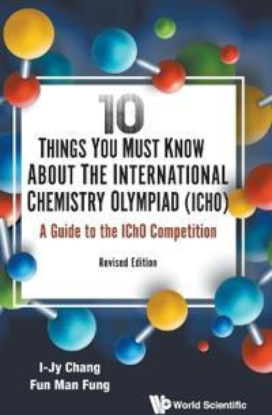 10 Things You Must Know About The International Chemistry Olympiad (Icho): A Guide To The Icho Competition (Revised Edition)