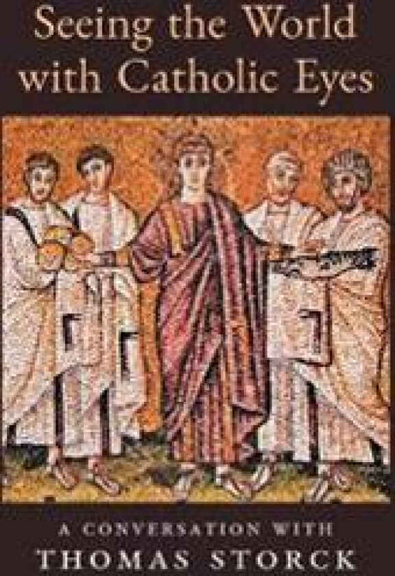 Seeing the World with Catholic Eyes