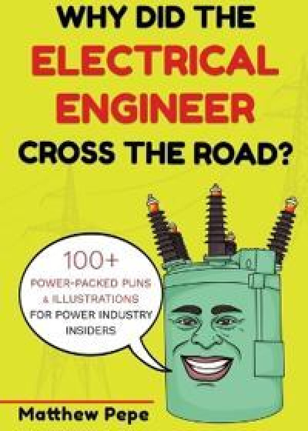 Why Did The Electrical Engineer Cross The Road?