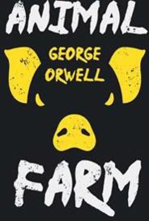 Animal Farm;With the Introductory Essay 'Why I Write'