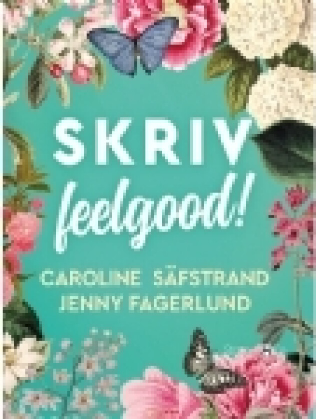Skriv feelgood! | Jenny Fagerlund & Caroline Säfstrand | Språk: Dansk