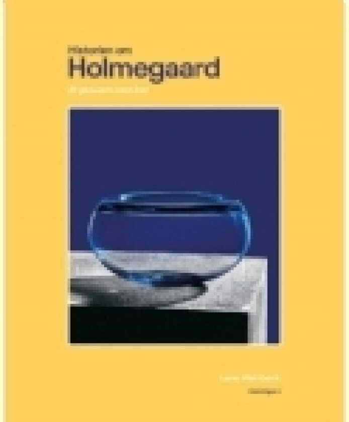 Historien om Holmegaard | Lene Steinbeck | Språk: Dansk