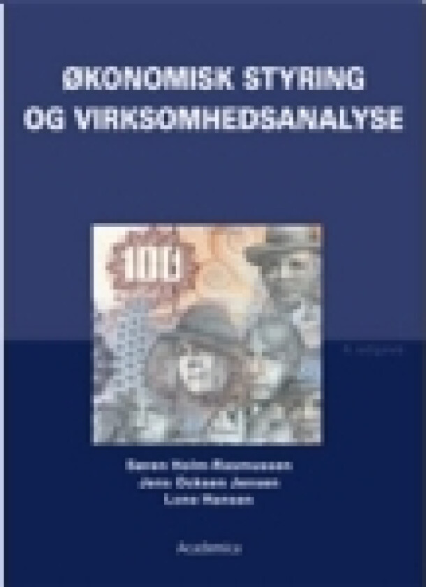 Økonomisk styring og virksomhedsanalyse | Jens Ocksen Jensen Lone Hansen Søren Holm-Rasmussen | Språk: Dansk