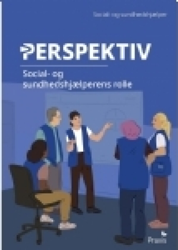 Social- og sundhedshjælperens rolle | Naia Wandel Jacobsen Sophie Teilmann Signe Dunker Svendsen Carsten Fog Hansen | Språk: Dansk