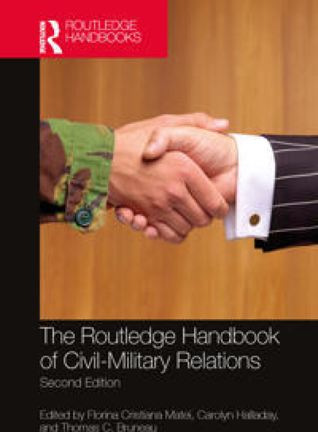 The Routledge Handbook of Civil-Military Relations