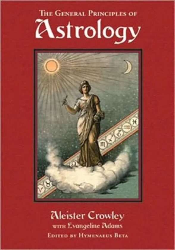 General Principles of Astrology av Aleister (Aleister Crowley) Crowley, Evangeline (Evangeline Adams) Adams