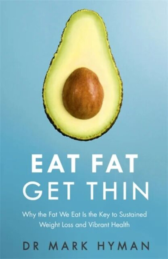 Eat Fat Get Thin av Mark Hyman