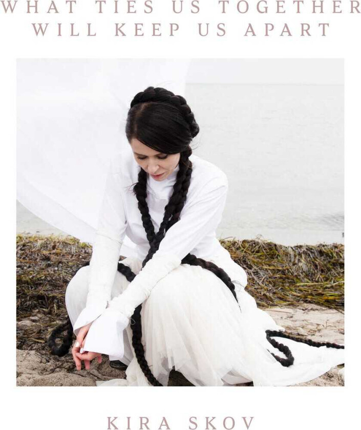 Kira Skov What Ties Us Together, Will Keep Us Apart LP/Vinyl