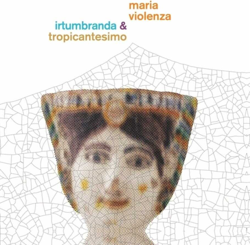 Maria Violenza, Irtumbranda, Tropicantesimo Maria Violenza & Irtumbranda / Tropicantesimo LP/Vinyl