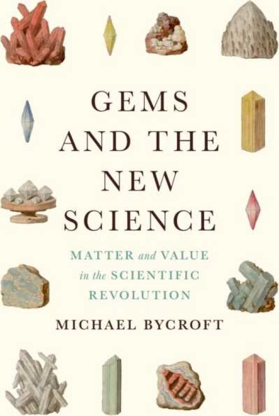 Gems and the New Science Matter and Value in the Scientific Revolution