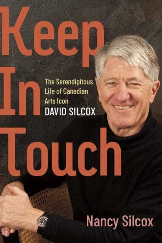 Keep in Touch The Serendipitous Life of Canadian Arts Influencer David Silcox