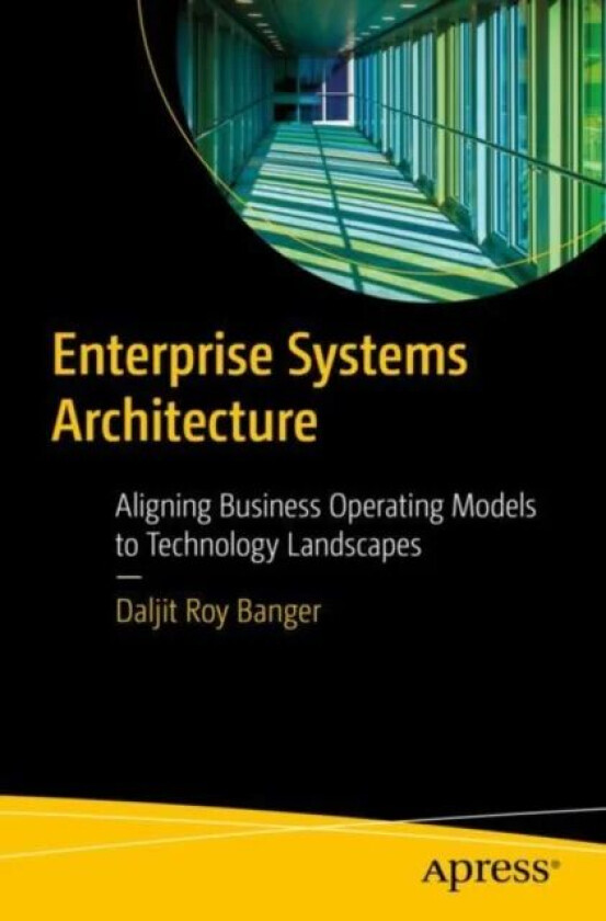 Enterprise Systems Architecture av Daljit Roy Banger