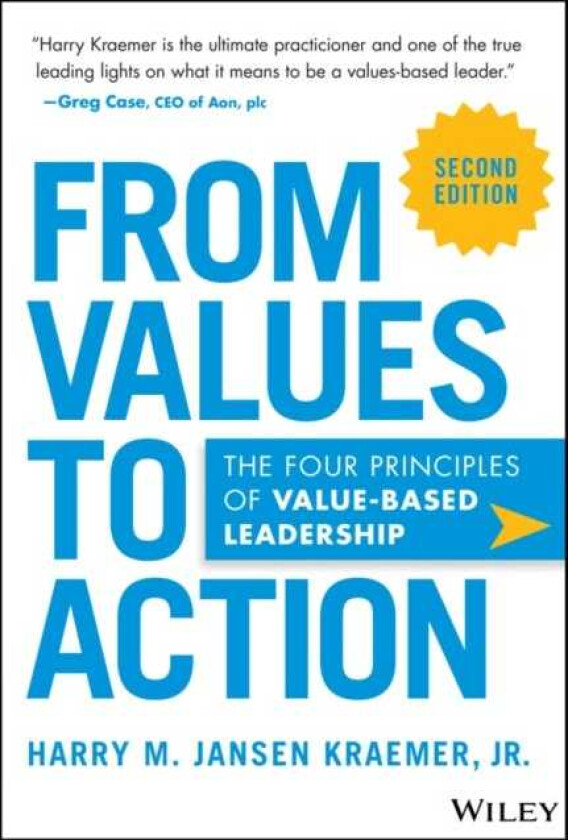 From Values to Action: The Four Principles of Valu esBased Leadership, 2nd Edition