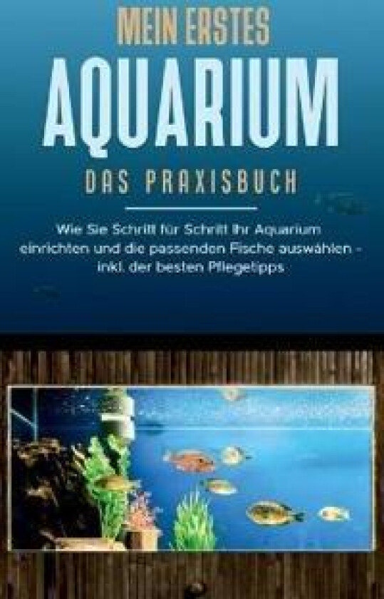 Mein erstes Aquarium - Das Praxisbuch