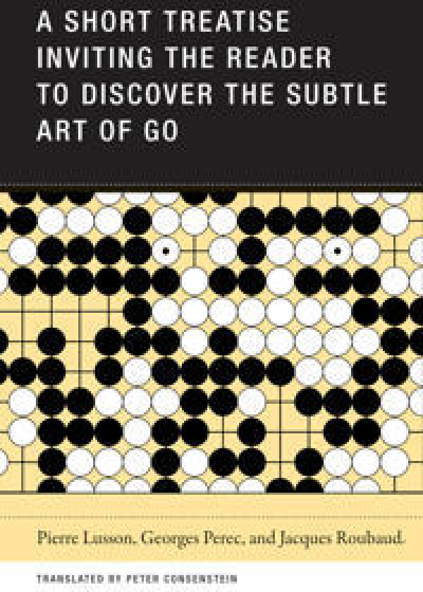 A Short Treatise Inviting the Reader to Discover the Subtle Art of Go