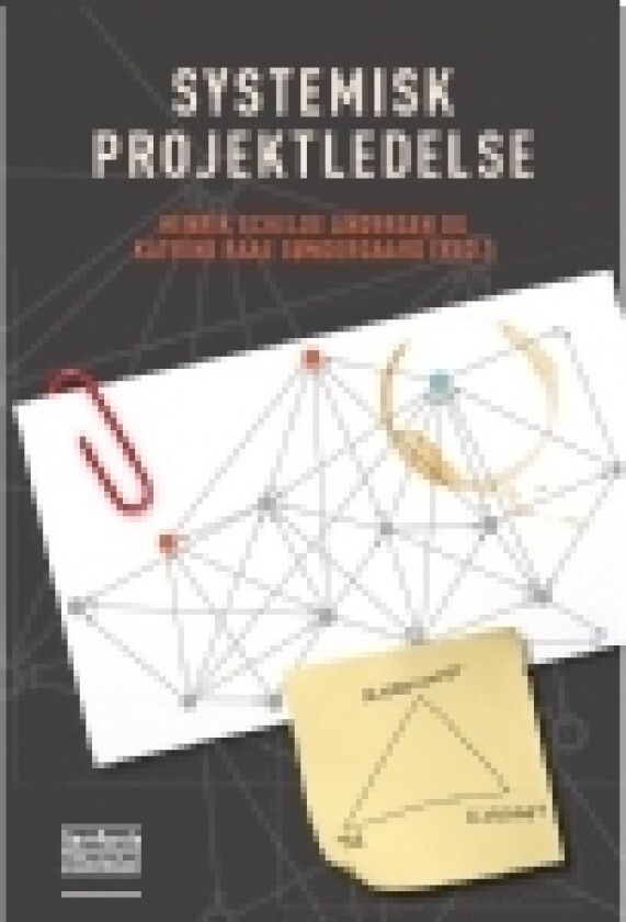Systemisk projektledelse | Henrik Schelde Andersen, Katrine Raae Søndergaard (red.) | Språk: Dansk