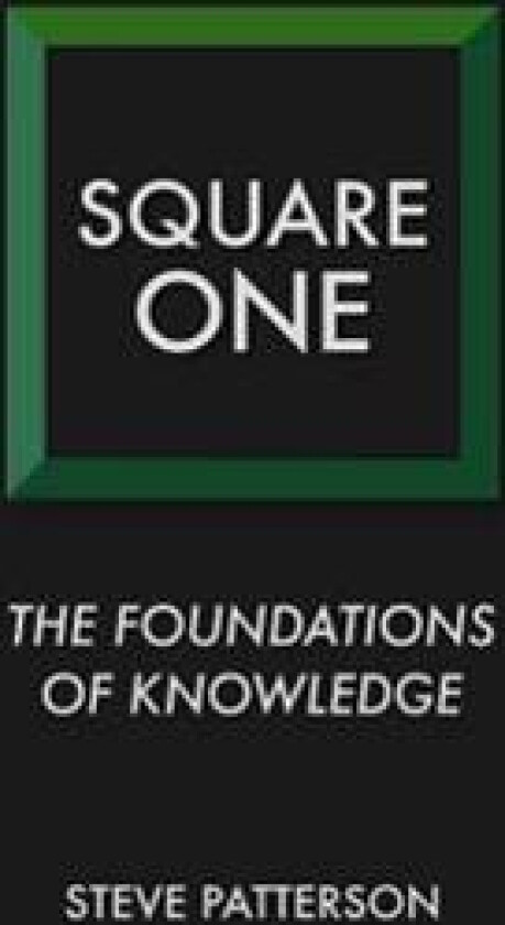 Square One: The Foundations of Knowledge
