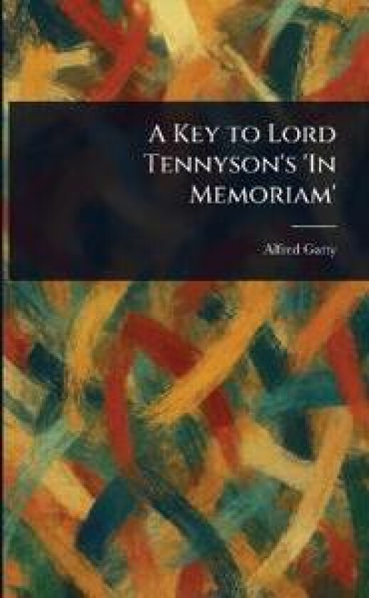 A Key to Lord Tennyson's 'In Memoriam'
