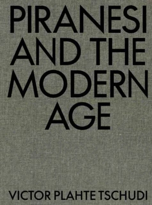 Piranesi and the Modern Age av Victor Plahte Tschudi
