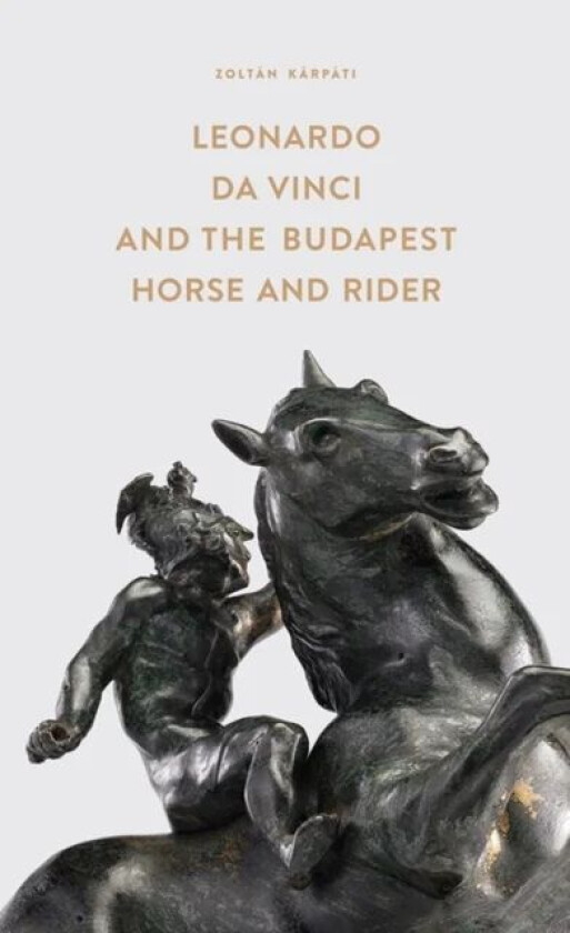 Leonardo Da Vinci and the Budapest Horse and Rider av Zoltan Karpati