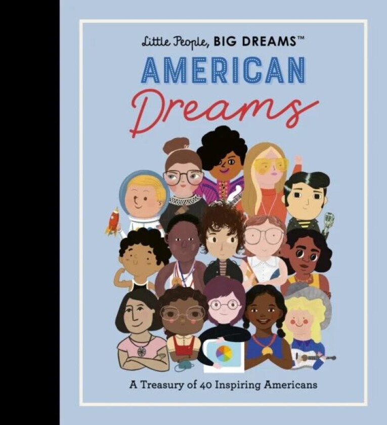 Little People, BIG DREAMS: American Dreams av Maria Isabel Sanchez Vegara, Lisbeth Kaiser