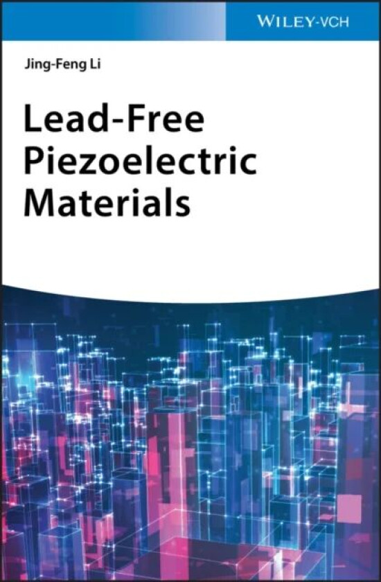 Lead-Free Piezoelectric Materials av Jing-Feng Li