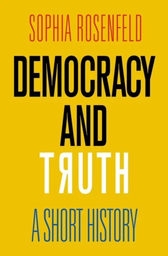 Democracy and Truth av Sophia Rosenfeld