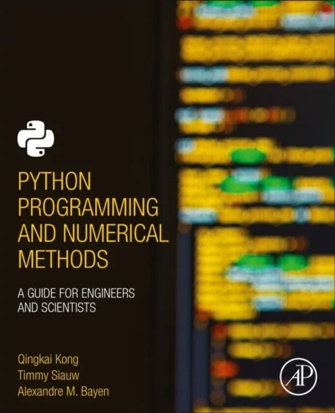 Python Programming and Numerical Methods av Qingkai (Assistant Data Science Researcher University of California Berkeley) Kong, Timmy (University of C