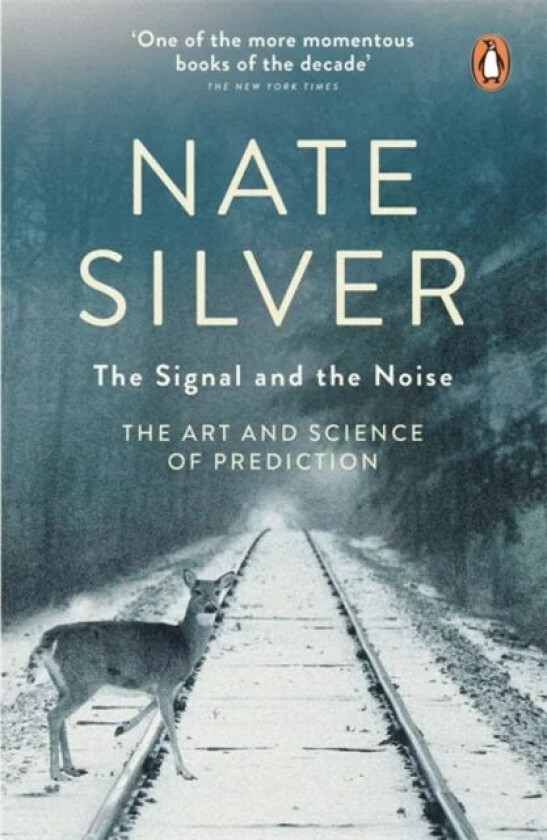 The Signal and the Noise av Nate Silver
