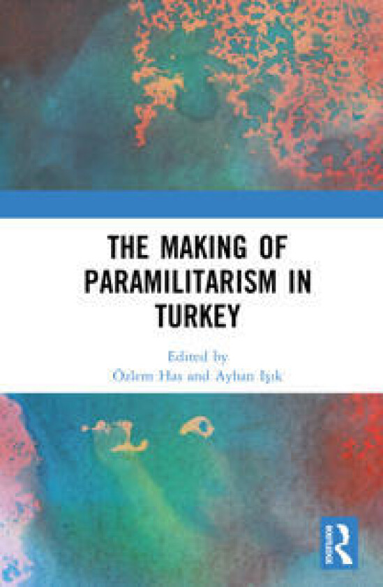 The Making of Paramilitarism in Turkey