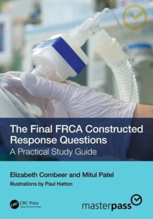 The Final FRCA Constructed Response Questions av Elizabeth Combeer, Mitul Patel