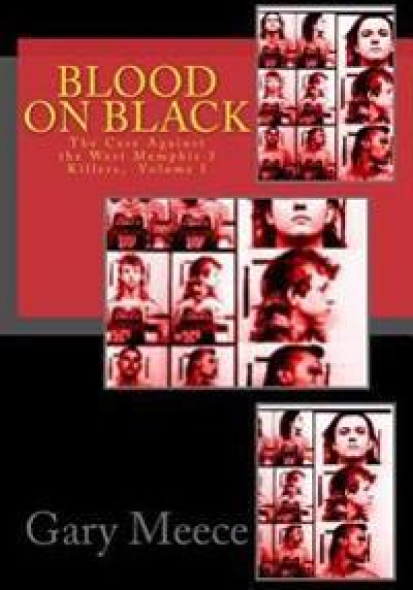 Blood on Black: The Case Against the West Memphis 3 Killers