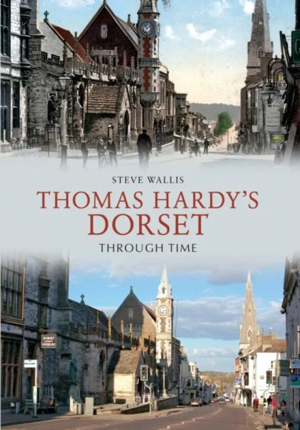 Thomas Hardy's Dorset Through Time av Steve Wallis