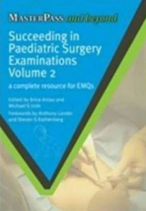 Succeeding in Paediatric Surgery Examinations, Volume 2 av Brice Antao, Michael S Irish