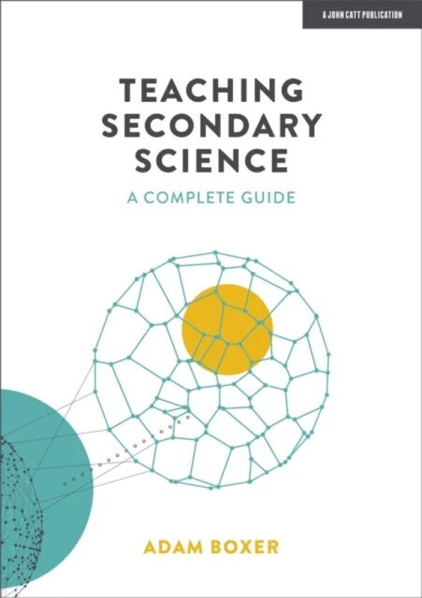 Teaching Secondary Science: A Complete Guide av Adam Boxer