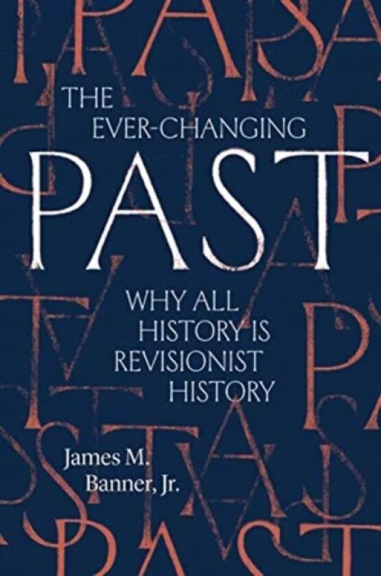 The Ever-Changing Past av James M. Jr. Banner