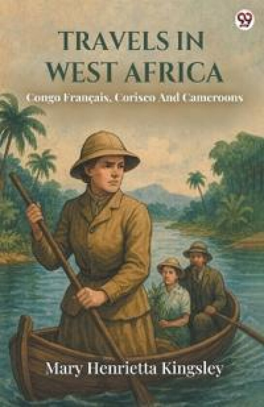 Travels In West AfricaCongo Français, Corisco And Cameroons (Edition1)