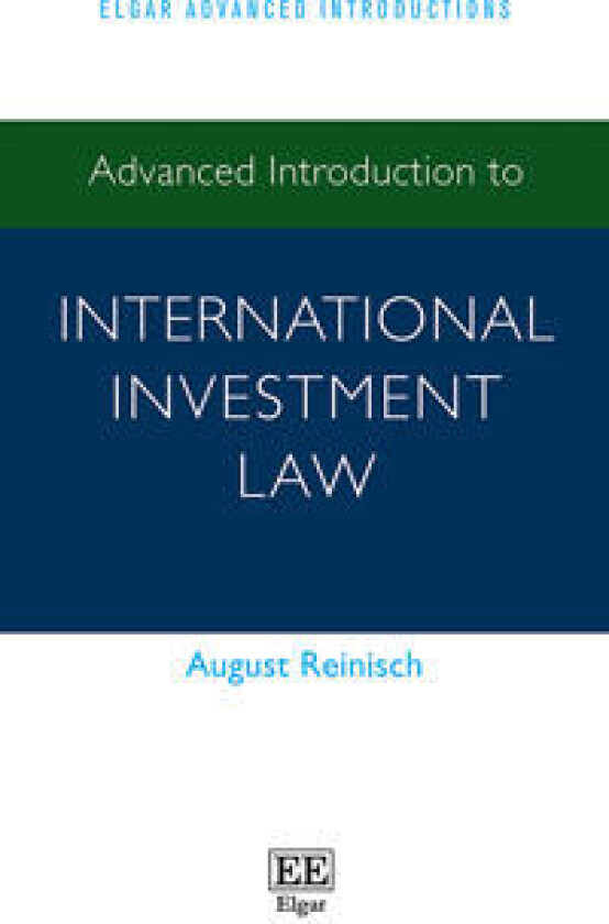 Advanced Introduction to International Investment Law